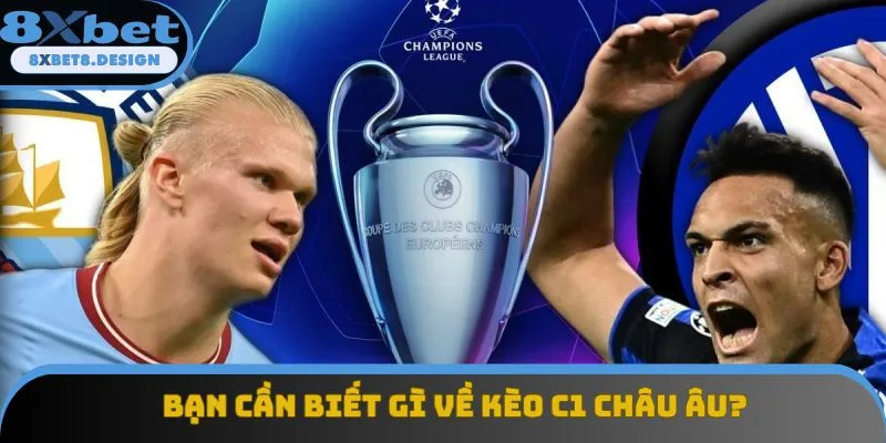 Bạn cần biết gì về kèo bóng đá cúp C1 châu Âu?