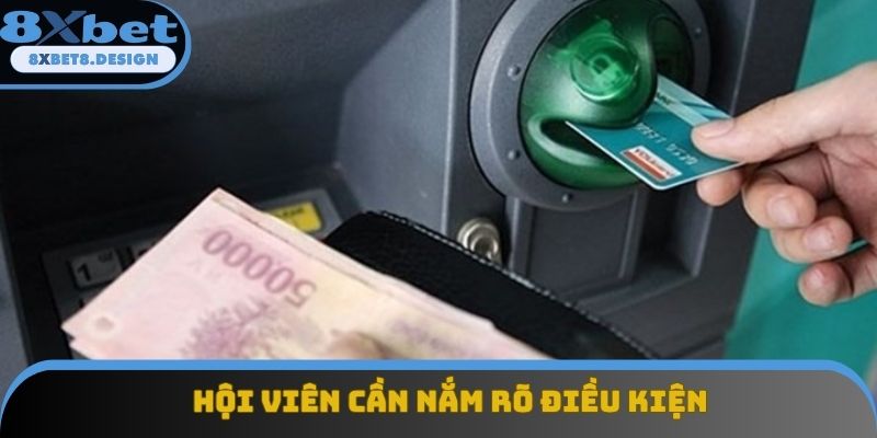 Hội viên cần nắm rõ điều kiện Hội viên cần nắm rõ điều kiện