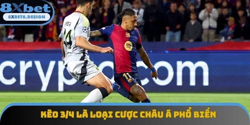 Kèo 3/4 là loại cược châu Á phổ biến Kèo 3/4 là loại cược châu Á phổ biến