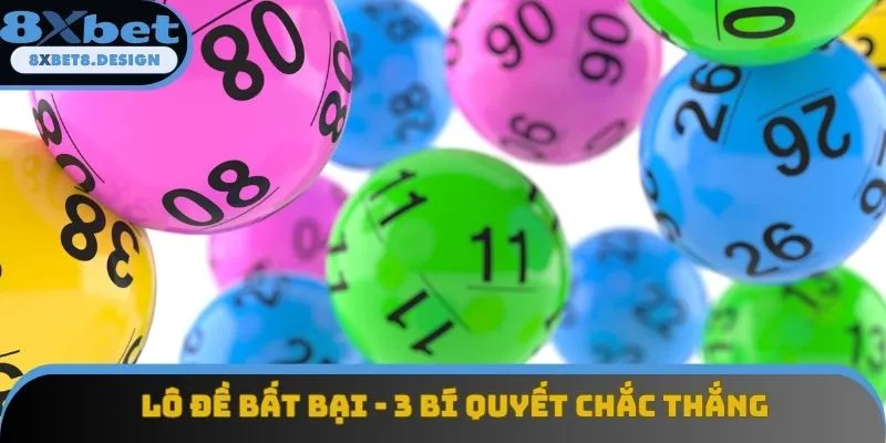 Lô Đề Bất Bại - 3 Phương Pháp Đánh Từ Chuyên Gia 8XBET