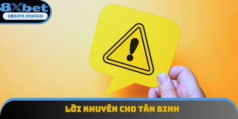 Lời khuyên cho tân binh Lời khuyên cho tân binh