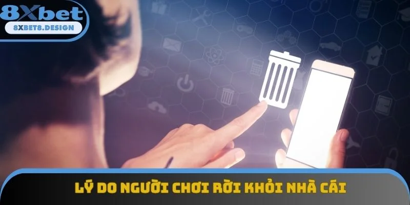 Lý do người chơi rời khỏi nhà cái