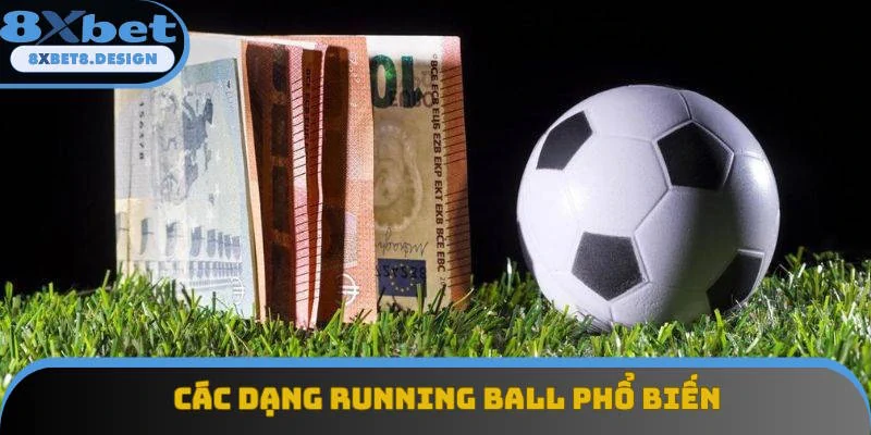 Một vài dạng Running Ball phổ biến