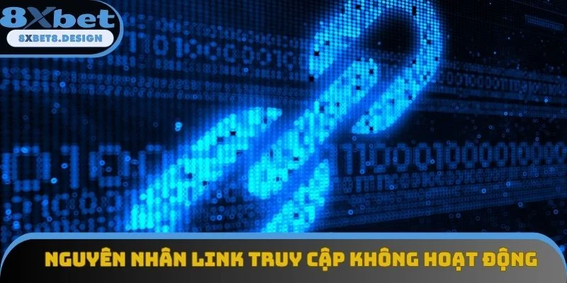 Nguyên nhân link truy cập không hoạt động Nguyên nhân link truy cập không hoạt động