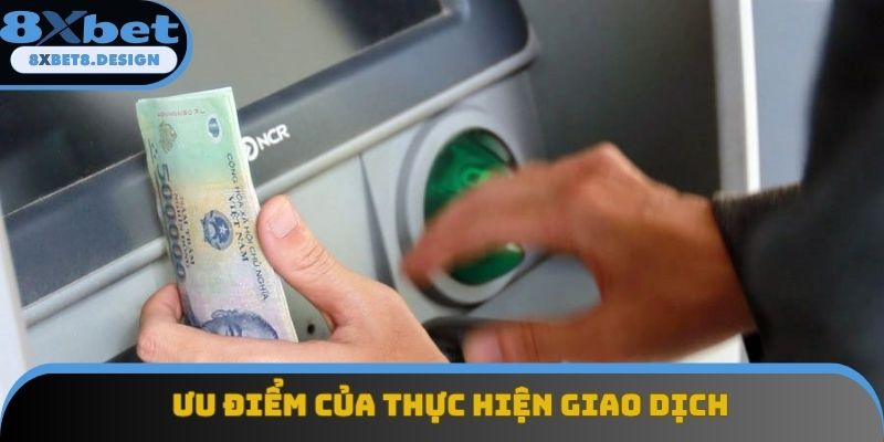 Ưu điểm của thực hiện giao dịch Ưu điểm của thực hiện giao dịch