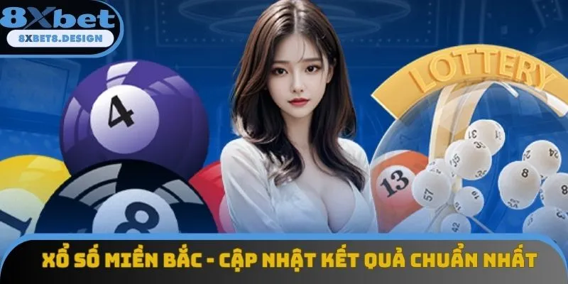 Xổ Số Miền Bắc - Lịch Quay, Cơ Cấu Giải, Cách Dự Đoán